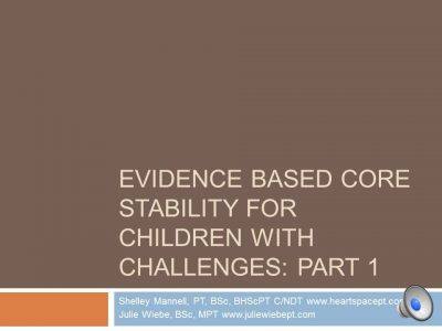 Evidence Based Core Stability for Children with Challenges: Part 1